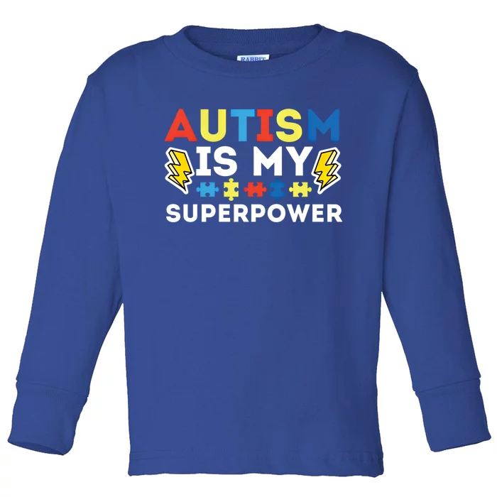 Autism Is My Superpower Autistic Advocate Gift Toddler Long Sleeve Shirt