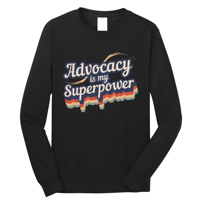 Advocacy Is My Superpower Design Advocacy Long Sleeve Shirt