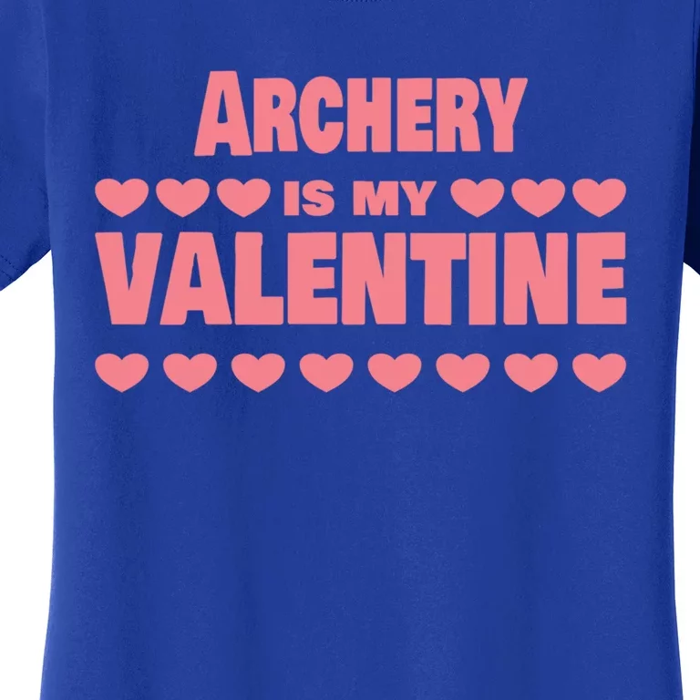 Archery Is My Valentine Valentines Day Funny Archer Funny Gift Women's T-Shirt