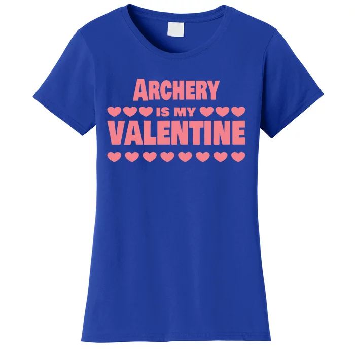 Archery Is My Valentine Valentines Day Funny Archer Funny Gift Women's T-Shirt