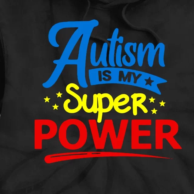 Autism Is My Super Power Tie Dye Hoodie