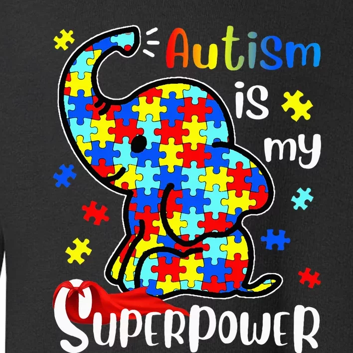 Autism Is My Superpower Cute Elephant Autism Awareness Toddler Sweatshirt