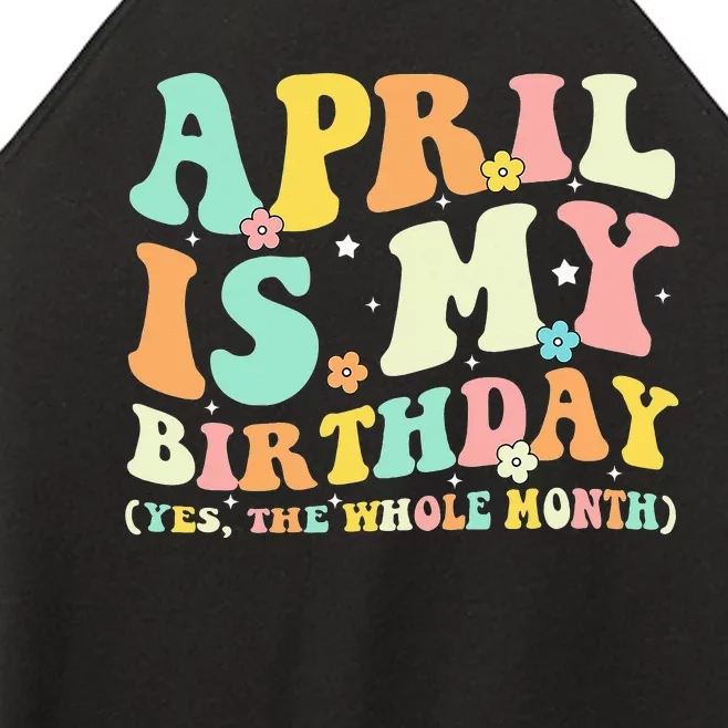 April Is My Birthday Yes The Whole Month Birthday Women’s Perfect Tri Rocker Tank