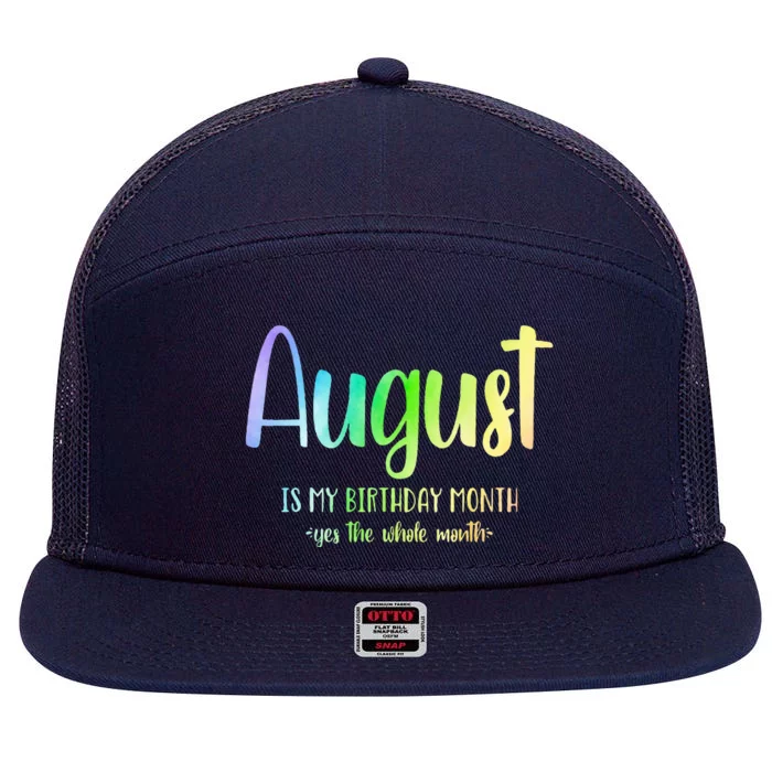 August Is My Birthday Yes The Whole Month Tie Dye 7 Panel Mesh Trucker Snapback Hat