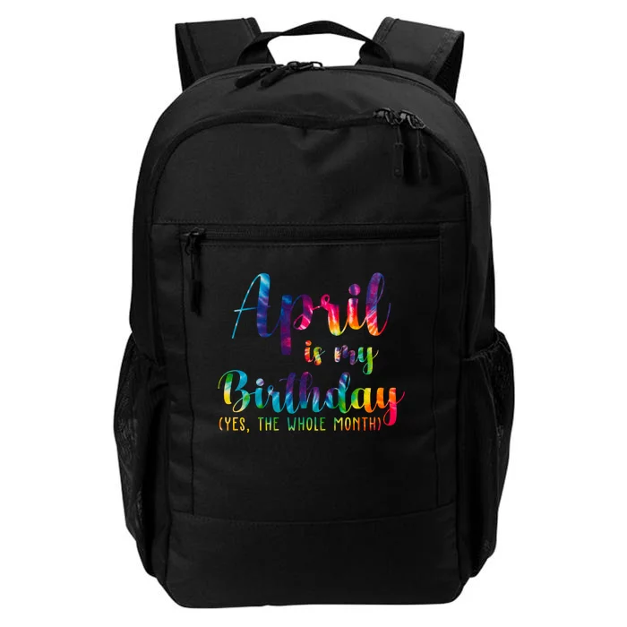 April Is My Birthday Yes The Whole Month Colorful Daily Commute Backpack