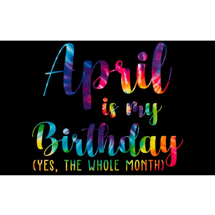 April Is My Birthday Yes The Whole Month Colorful Bumper Sticker