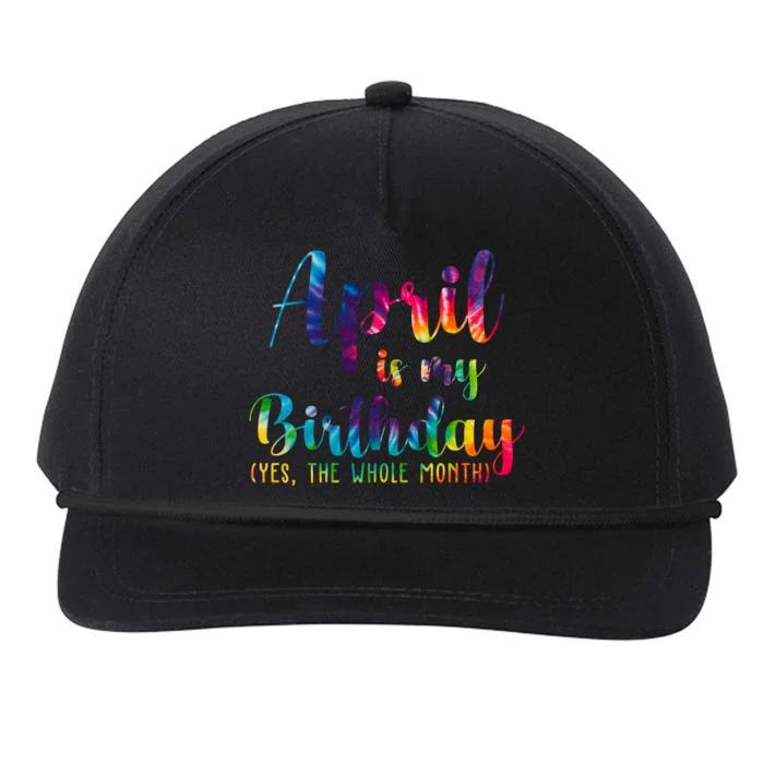 April Is My Birthday Yes The Whole Month Colorful Snapback Five-Panel Rope Hat