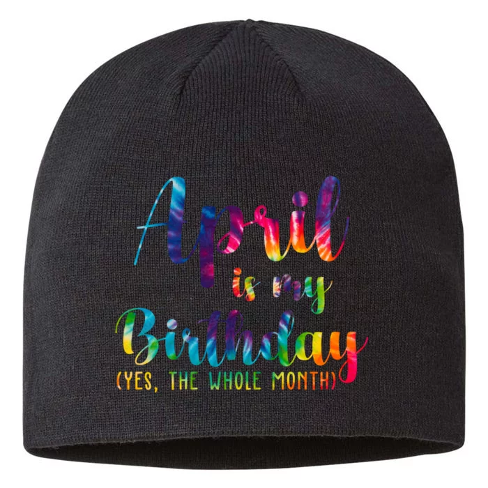 April Is My Birthday Yes The Whole Month Colorful 8 1/2in Sustainable Knit Beanie