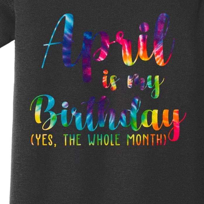 April Is My Birthday Yes The Whole Month Colorful Baby Bodysuit