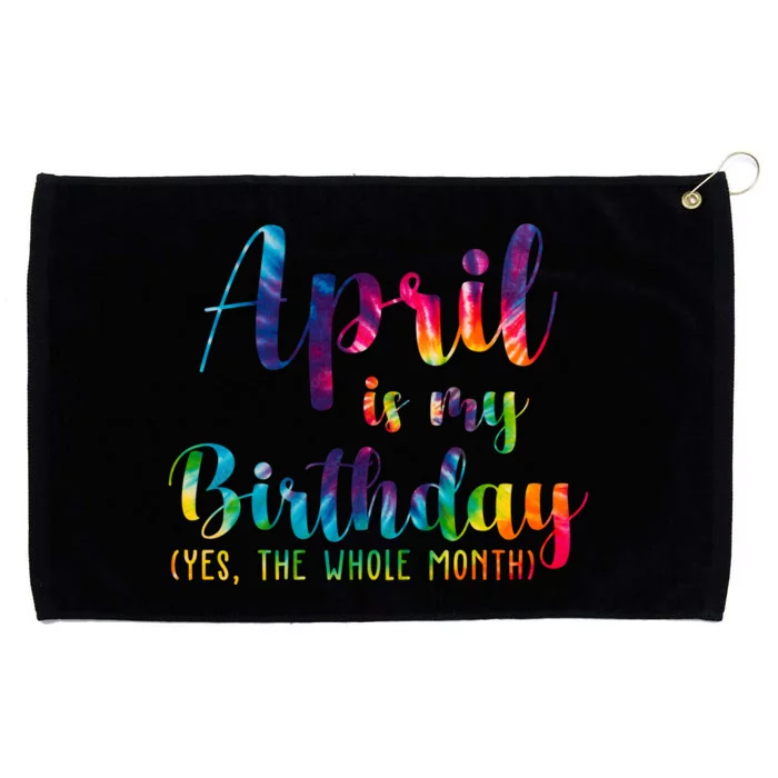 April Is My Birthday Yes The Whole Month Colorful Grommeted Golf Towel