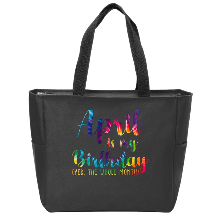 April Is My Birthday Yes The Whole Month Colorful Zip Tote Bag