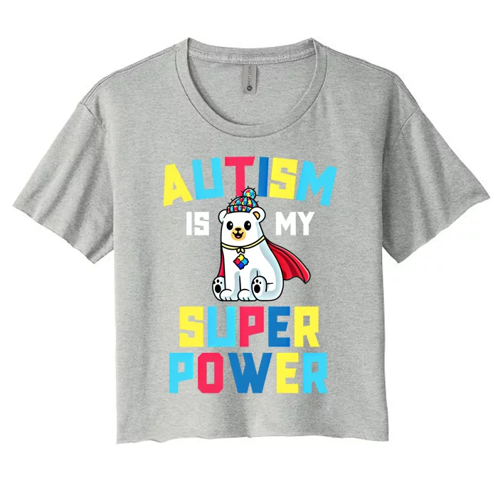 Autism Is My Superpower Awareness Gift Super Power Funny Gift Women's Crop Top Tee