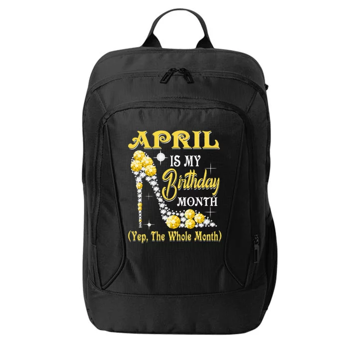 April Is My Birthday Month Yep The Whole Month shoes Gifts City Backpack