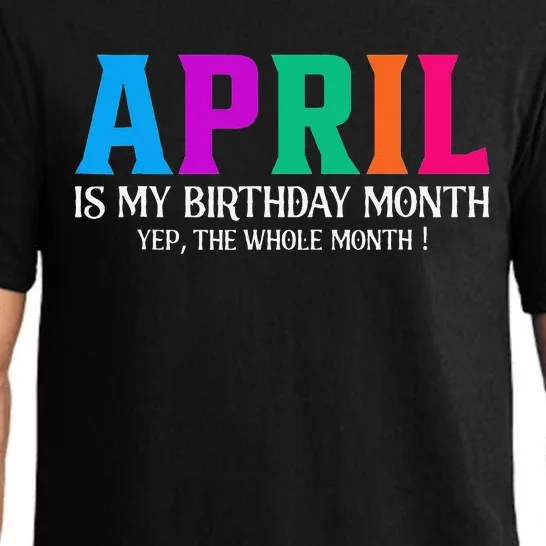 April Is My Birthday Month Yep The Whole Month! Pajama Set