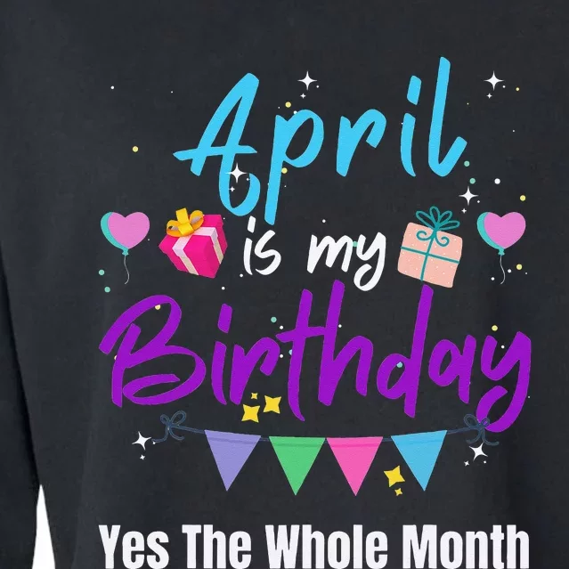 April Is My Birthday Month Yes The Whole Month Funny Cropped Pullover Crew