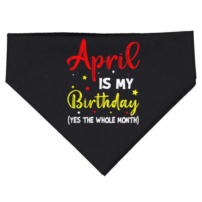 April Is My Birthday The Whole Month April Birthday Month USA-Made Doggie Bandana