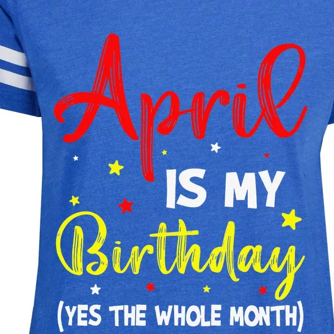 April Is My Birthday The Whole Month April Birthday Month Enza Ladies Jersey Football T-Shirt