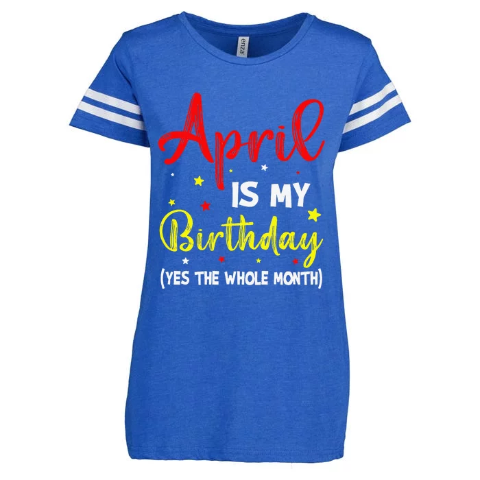 April Is My Birthday The Whole Month April Birthday Month Enza Ladies Jersey Football T-Shirt