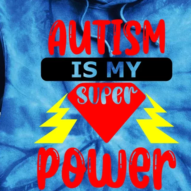 Autism Is My Super Power Gift Tie Dye Hoodie