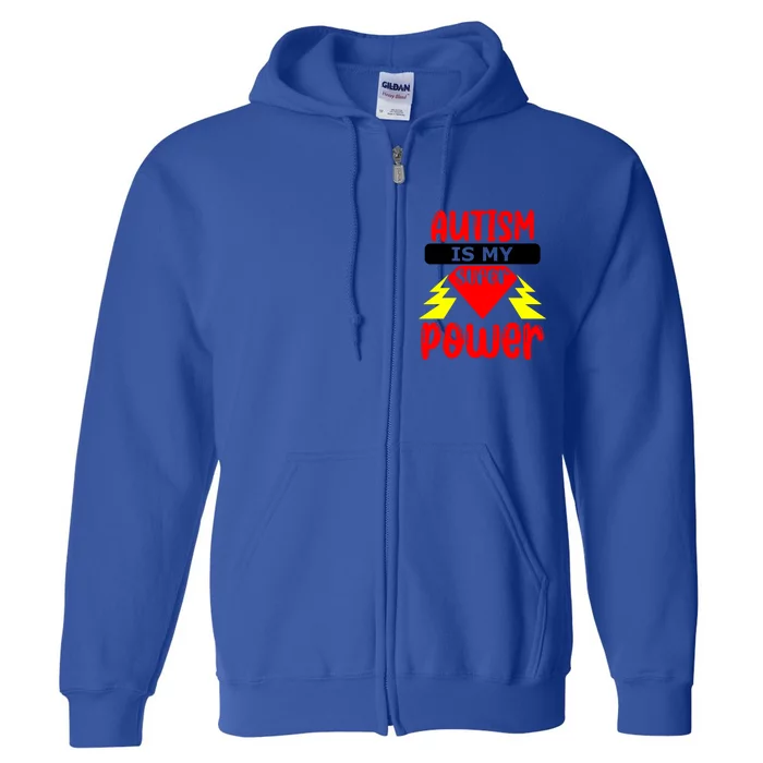 Autism Is My Super Power Gift Full Zip Hoodie