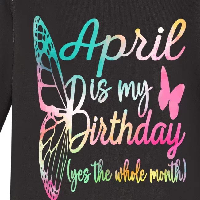 April Is My Birthday Month Yes The Whole Month April Birthday Baby Long Sleeve Bodysuit