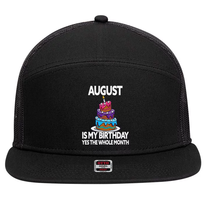 August Is My Birthday - Yes The Whole Month - August 7 Panel Mesh Trucker Snapback Hat