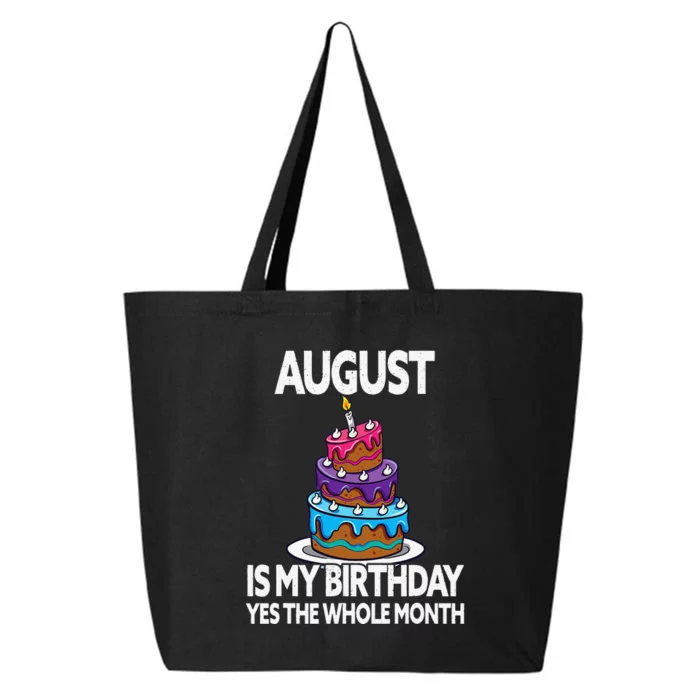 August Is My Birthday - Yes The Whole Month - August 25L Jumbo Tote