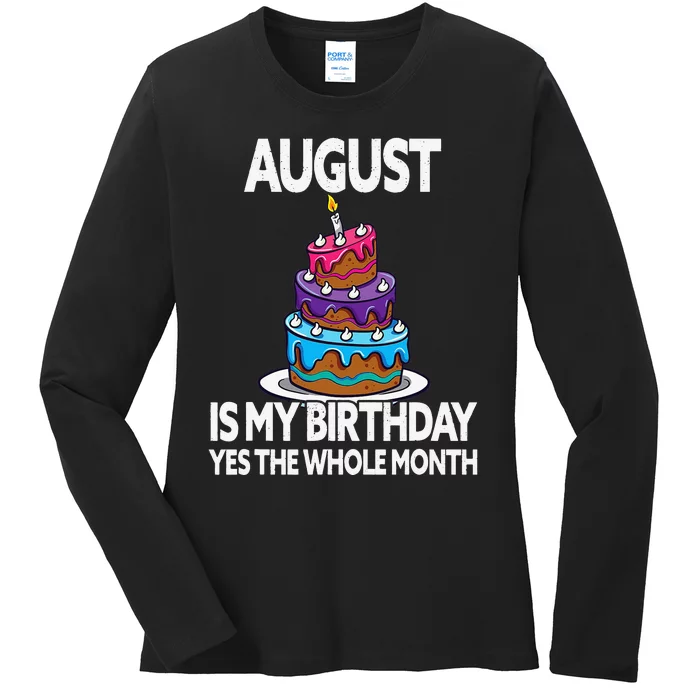 August Is My Birthday - Yes The Whole Month - August Ladies Long Sleeve Shirt