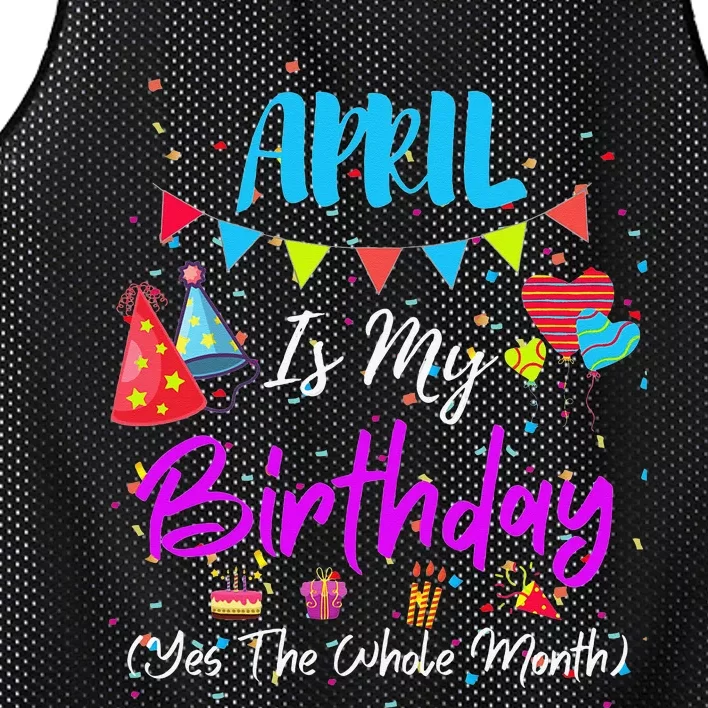 April Is My Birthday The Whole Month April Birthday Mesh Reversible Basketball Jersey Tank