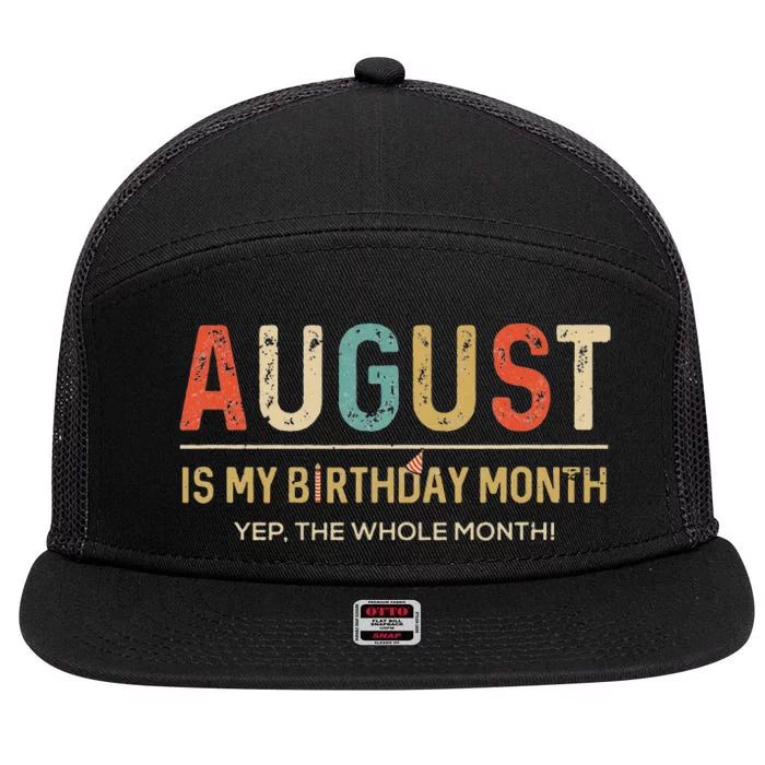 August Is My Birthday Month Yep The Whole Month Funny 7 Panel Mesh Trucker Snapback Hat