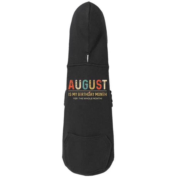 August Is My Birthday Month Yep The Whole Month Funny Doggie 3-End Fleece Hoodie