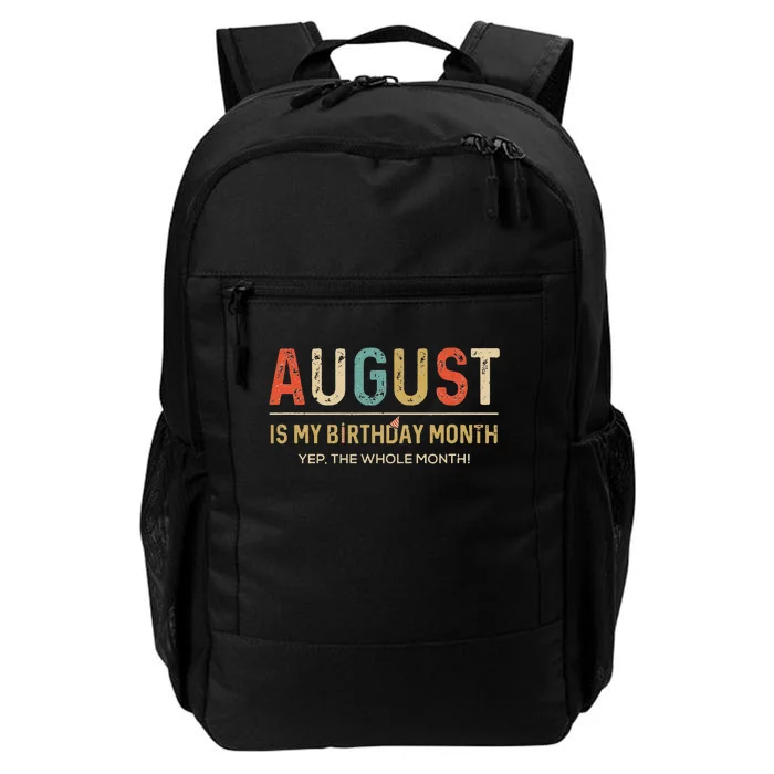 August Is My Birthday Month Yep The Whole Month Funny Daily Commute Backpack