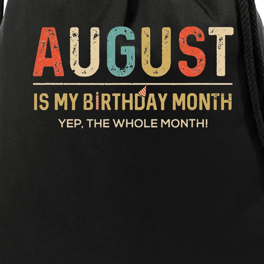 August Is My Birthday Month Yep The Whole Month Funny Drawstring Bag