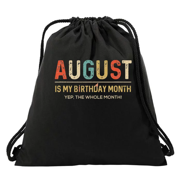 August Is My Birthday Month Yep The Whole Month Funny Drawstring Bag