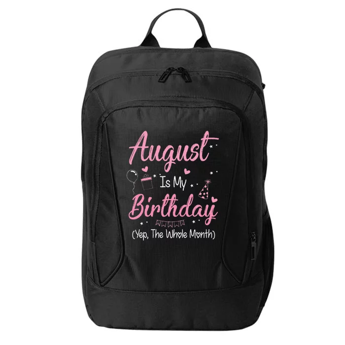 August Is My Birthday Month Yep The Whole Month Gift City Backpack