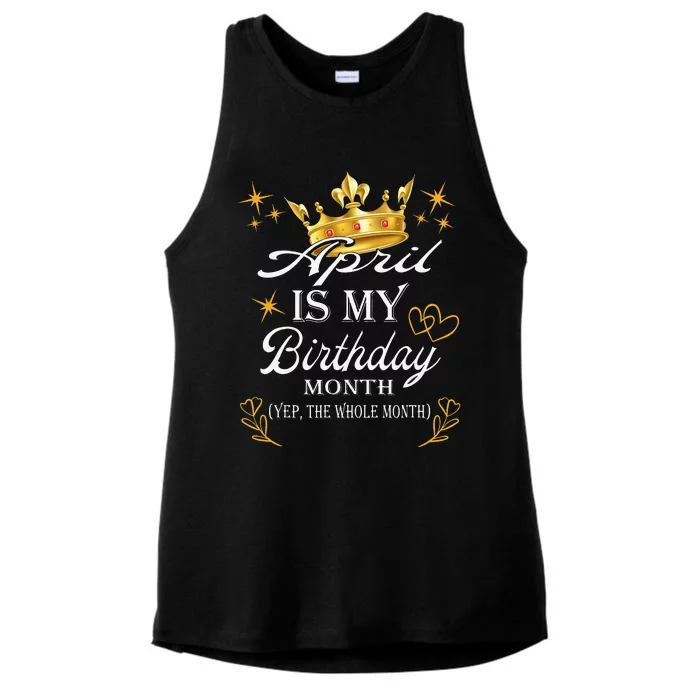 April Is My Birthday Yep The Whole Month Birthday Ladies Tri-Blend Wicking Tank