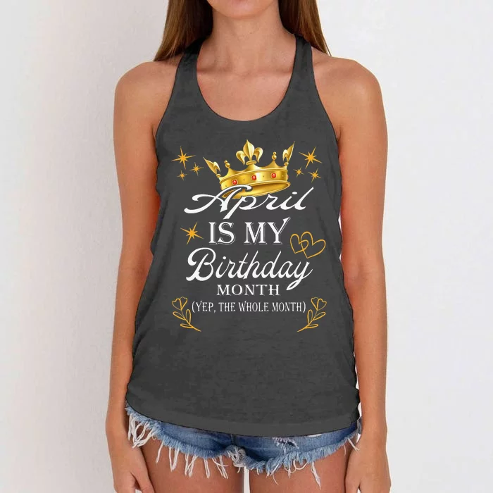 April Is My Birthday Yep The Whole Month Birthday Women's Knotted Racerback Tank