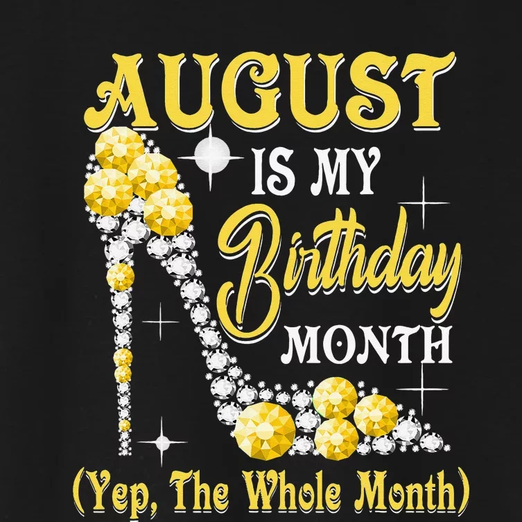 August Is My Birthday Month Yep The Whole Month shoes Gifts Women's Crop Top Tee