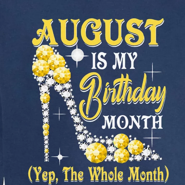 August Is My Birthday Month Yep The Whole Month shoes Gifts Garment-Dyed Sweatshirt