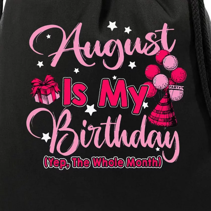 August Is My Birthday Month Yep The Whole Month Drawstring Bag