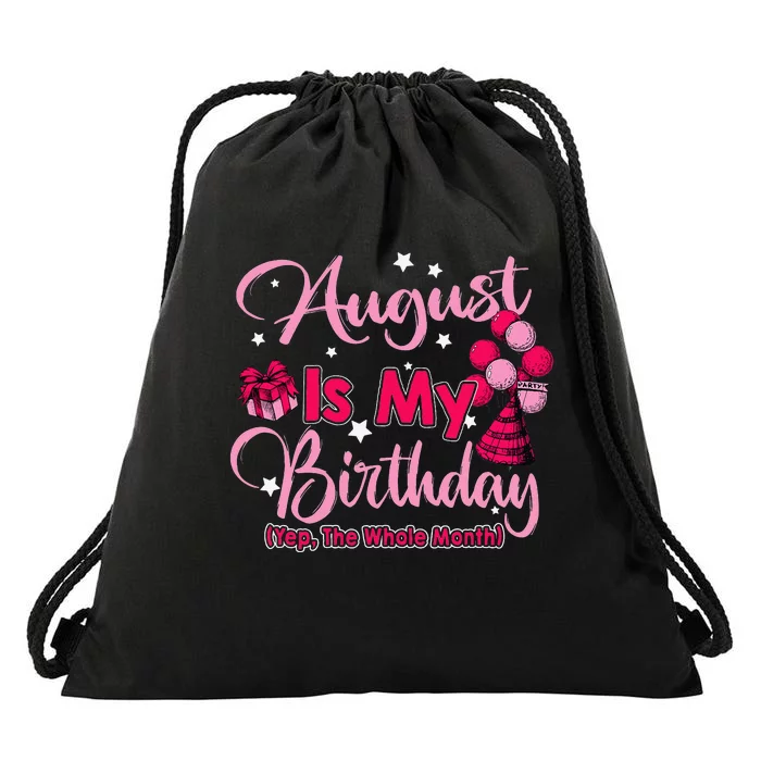 August Is My Birthday Month Yep The Whole Month Drawstring Bag