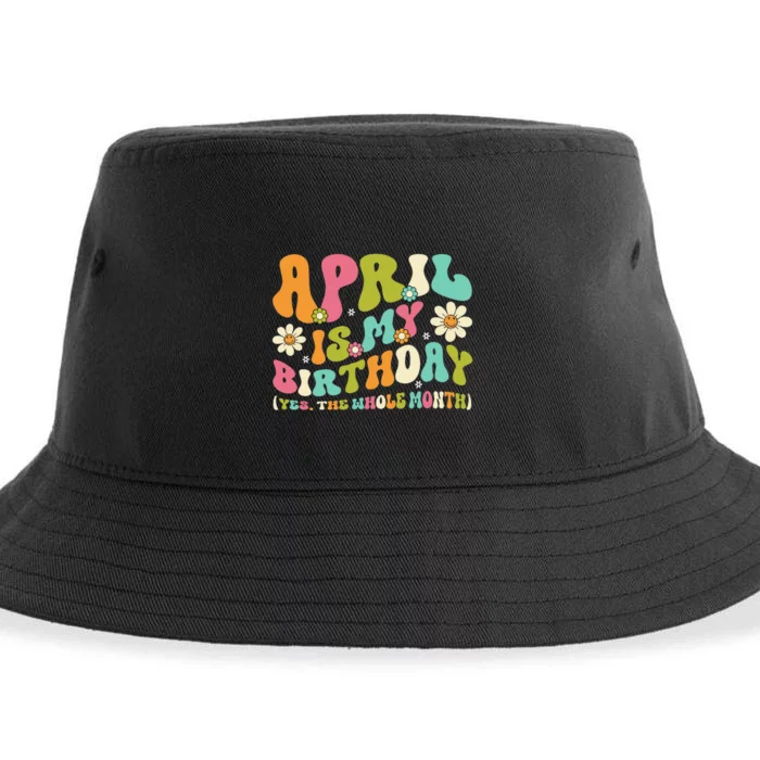 April Is My Birthday Yes The Whole Month Birthday Sustainable Bucket Hat