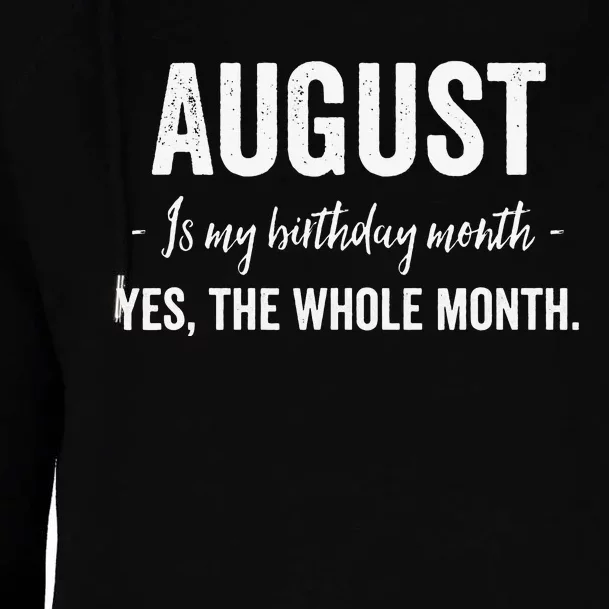 August is my Birthday Month Yes The Whole Month Womens Funnel Neck Pullover Hood