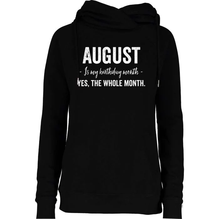 August is my Birthday Month Yes The Whole Month Womens Funnel Neck Pullover Hood