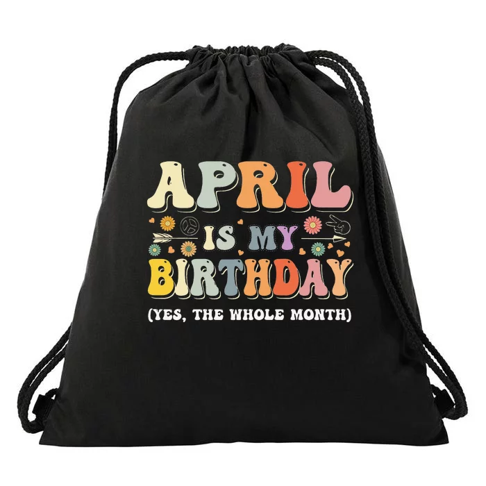 April Is My Birthday Yes The Whole Month Birthday Groovy Drawstring Bag