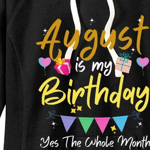 August Is My Birthday Month Yes The Whole Month Funny Women's Fleece Hoodie