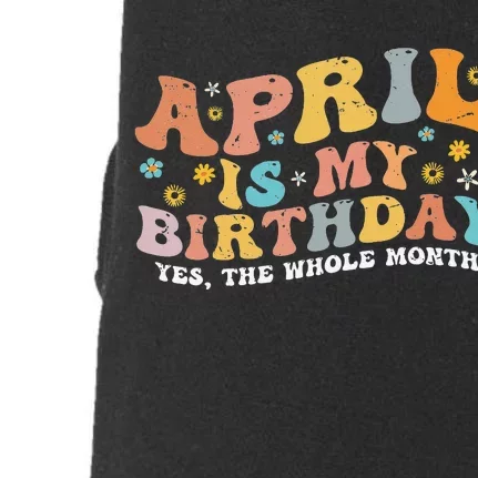 April Is My Birthday Yes The Whole Month Birthday Groovy Doggie 3-End Fleece Hoodie