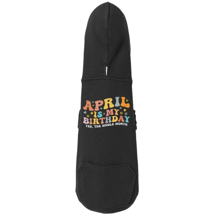 April Is My Birthday Yes The Whole Month Birthday Groovy Doggie 3-End Fleece Hoodie