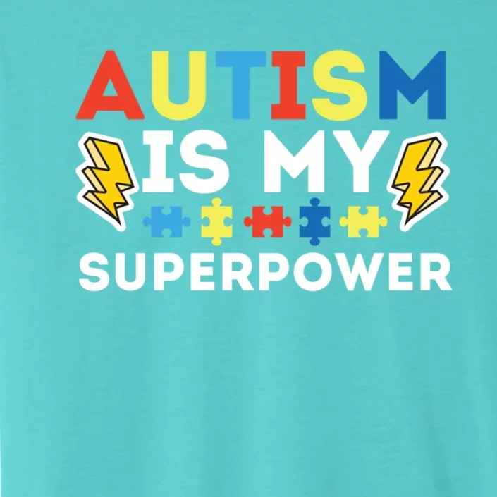 Autism Is My Superpower Autistic Advocate Gift ChromaSoft Performance T-Shirt