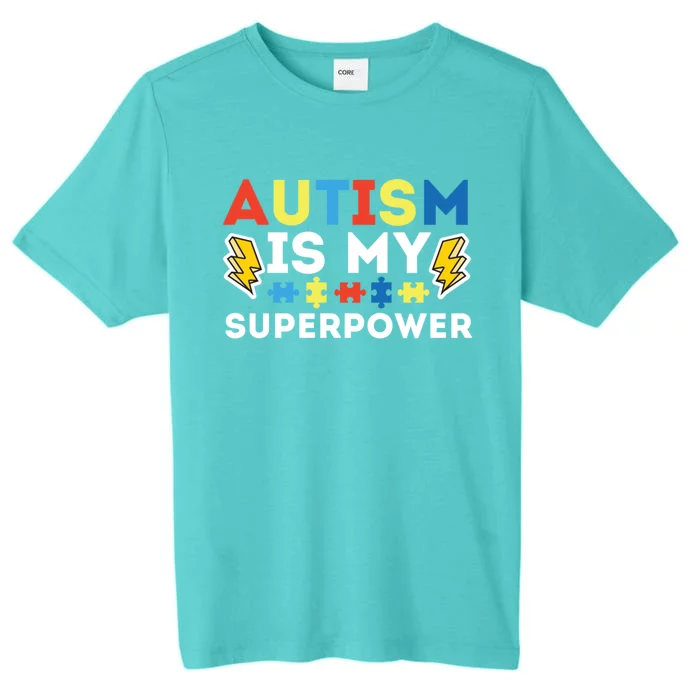 Autism Is My Superpower Autistic Advocate Gift ChromaSoft Performance T-Shirt